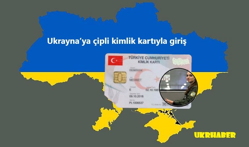 ukrayna ya cipli kimlik kartiyla giris ukrayna dan haberler
